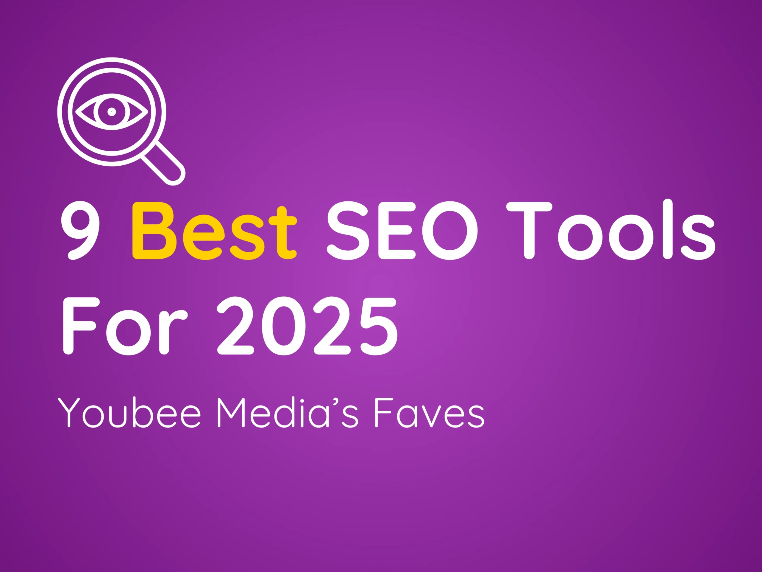 The 9 Best SEO Tools for 2025 - Youbee Media