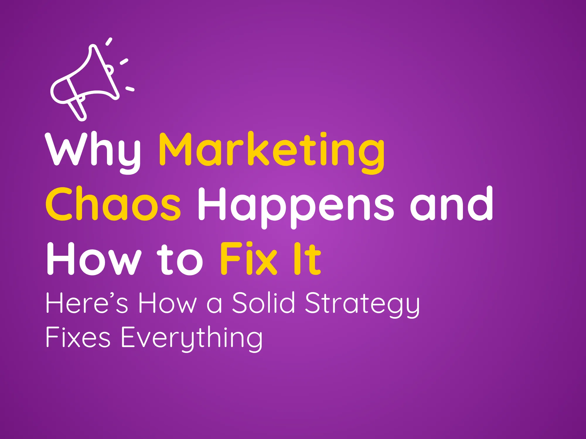 Marketing Chaos: Here’s How a Solid Strategy Fixes Everything - Youbee ...