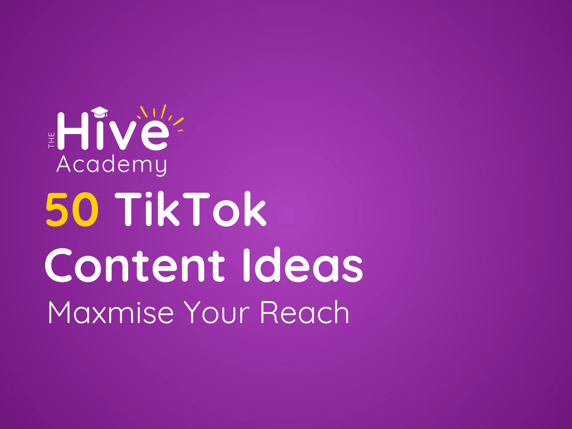 Graphic that reads, Maximise your reach with 50 TikTok content ideas